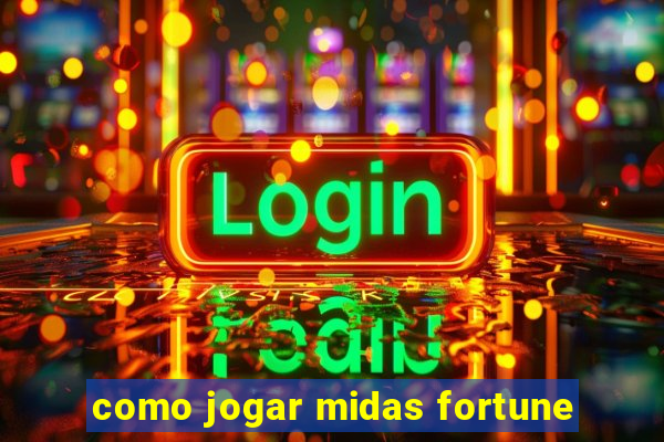 como jogar midas fortune